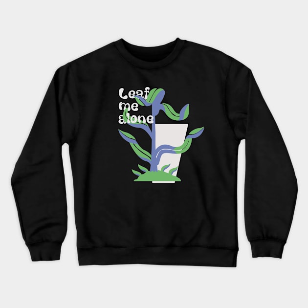 Leaf me alone Crewneck Sweatshirt by Phex9